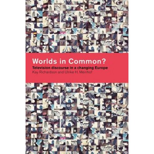Worlds in Common?: Television Discourses in a Changing Europe Paperback, Routledge