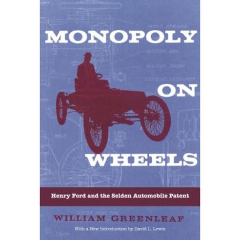 Monopoly on Wheels: Henry Ford and the Selden Automobile Patent Paperback, Wayne State University Press