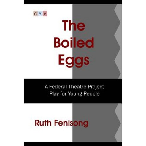 The Boiled Eggs: A Federal Theatre Project Play for Young People Paperback, Createspace
