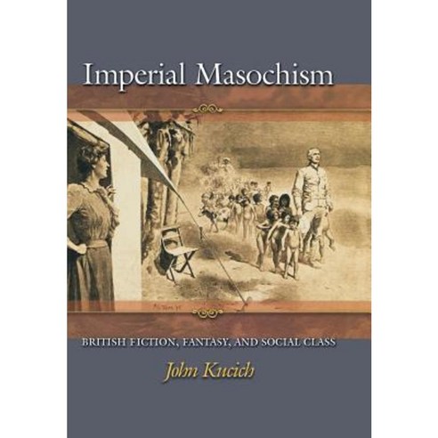 Imperial Masochism: British Fiction Fantasy and Social Class Hardcover, Princeton University Press