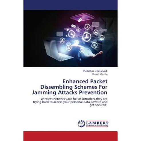 Enhanced Packet Dissembling Schemes for Jamming Attacks Prevention Paperback, LAP Lambert Academic Publishing