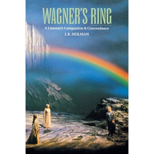 Wagner''s Ring: A Listener''s Companion & Concordance Paperback, Amadeus Press