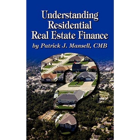 Understanding Residential Real Estate Finance Paperback, Financial Advisory Press