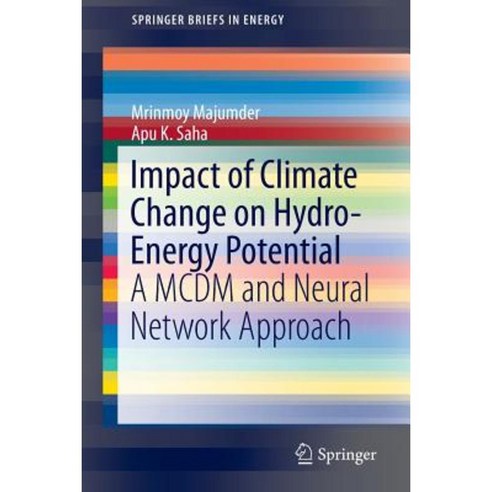 Impact of Climate Change on Hydro-Energy Potential: A MCDM and Neural Network Approach Paperback, Springer