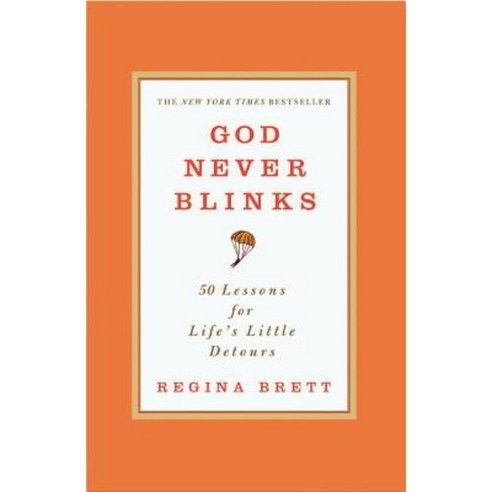 God Never Blinks: 50 Lessons for Life''s Little Detours Paperback, Grand Central Publishing