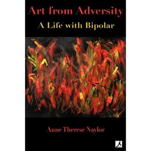 Art from Adversity: A Life with Bipolar Paperback, Glass House