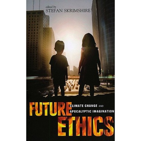Future Ethics: Climate Change and Apocalyptic Imagination Paperback, Continuum
