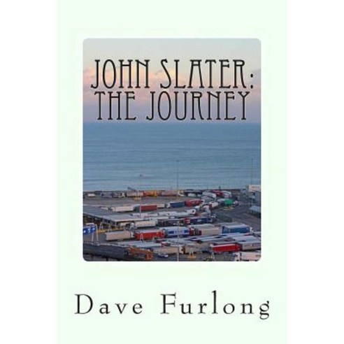 John Slater: The Journey: My Truck in Heaven Paperback, Createspace