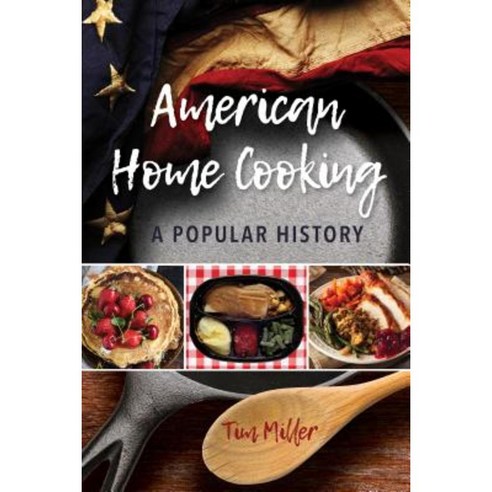 American Home Cooking: A Popular History Hardcover, Rowman & Littlefield Publishers