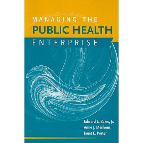 Managing the Public Health Enterprise Paperback, Jones & Bartlett Publishers