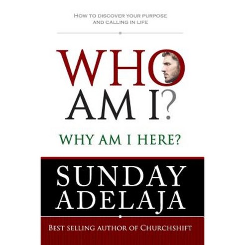 Who Am I? Why Am I Here?: How to Discover Your Purpose and Calling in Life Paperback, Golden Pen Limited