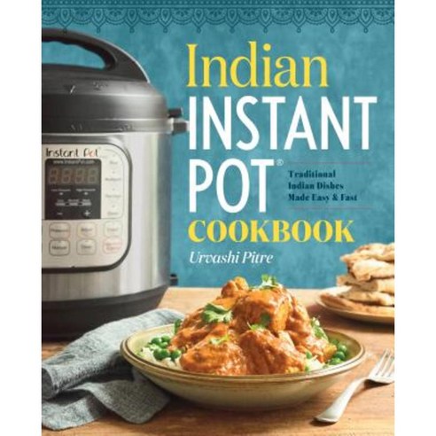 Indian Instant Pot(r) Cookbook: Traditional Indian Dishes Made Easy and Fast Paperback, Rockridge Press