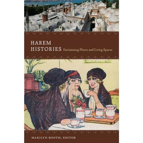 Harem Histories: Envisioning Places and Living Spaces Paperback, Duke University Press