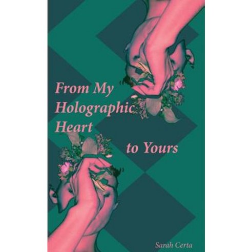 From My Holographic Heart to Yours: Notes for the Evolving Soul Paperback, Sarah Certa