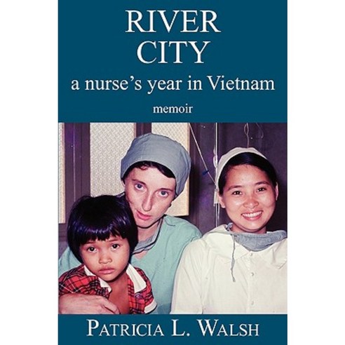 River City a Nurse''s Year in Vietnam Paperback, Toa Press LLC