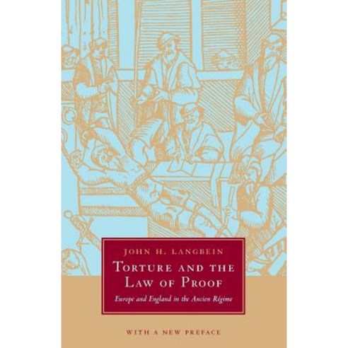 Torture and the Law of Proof: Europe and England in the Ancien Regime Paperback, University of Chicago Press