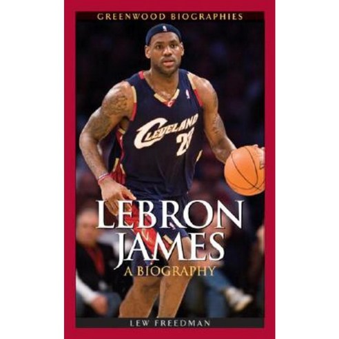 Lebron James: A Biography Hardcover, Greenwood Press