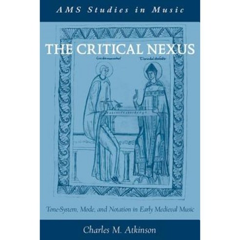 The Critical Nexus: Tone-System Mode and Notation in Early Medieval Music Paperback, Oxford University Press, USA