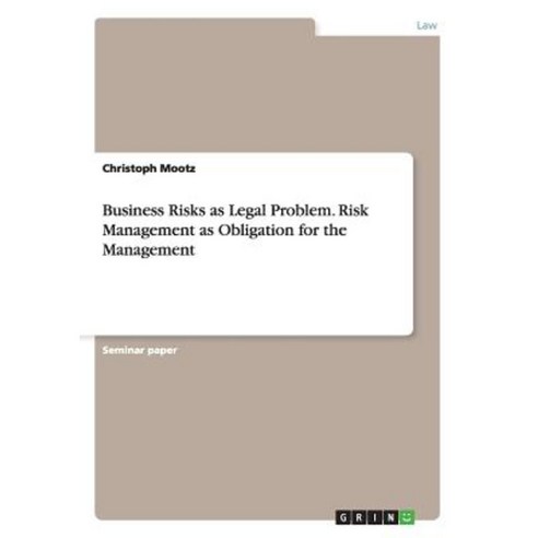 Business Risks as Legal Problem. Risk Management as Obligation for the Management Paperback, Grin Publishing