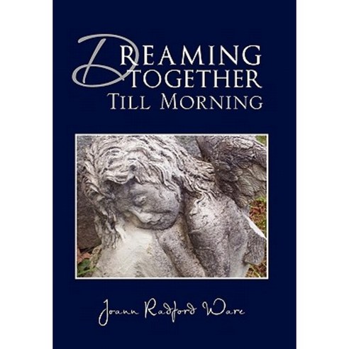 Dreaming Together Till Morning Paperback, Xlibris Corporation