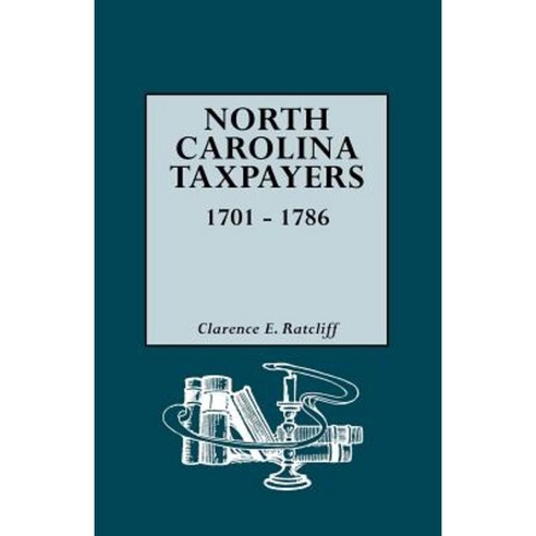 North Carolina Taxpayers 1701-1786 [1st Vol] Paperback, Genealogical Publishing Company