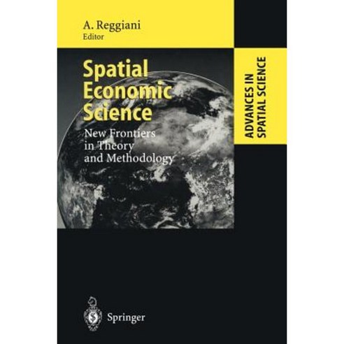 Spatial Economic Science: New Frontiers in Theory and Methodology Paperback, Springer