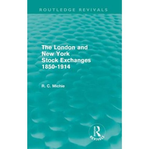 The London and New York Stock Exchanges 1850-1914 (Routledge Revivals) Paperback, Routledge