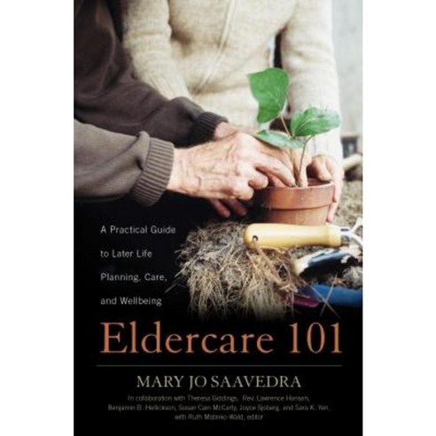 Eldercare 101: A Practical Guide to Later Life Planning Care and Wellbeing Paperback, Rowman & Littlefield Publishers
