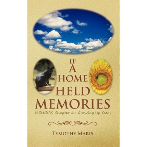 If a Home Held Memories: Memoirs Chapter 2: Growing Up Years Hardcover, Trafford Publishing