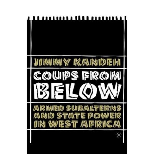 Coups from Below: Armed Subalterns and State Power in West Africa Hardcover, Palgrave MacMillan