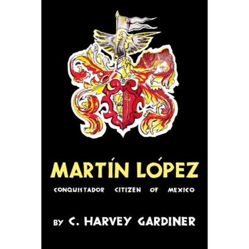 Martin Lopez: Conquistador Citizen of Mexico Paperback, University Press of Kentucky
