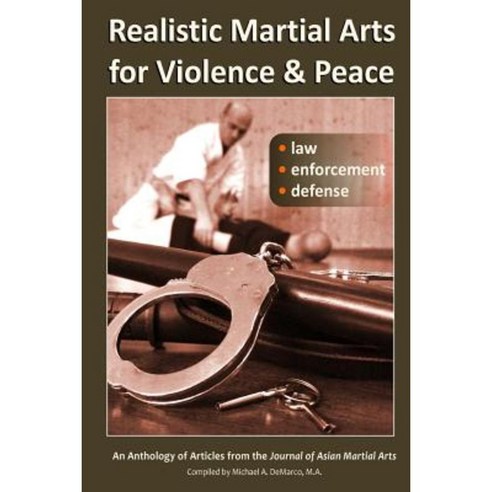 Realistic Martial Arts for Violence and Peace: Law Enforcement Defense Paperback, Via Media Publishing Company