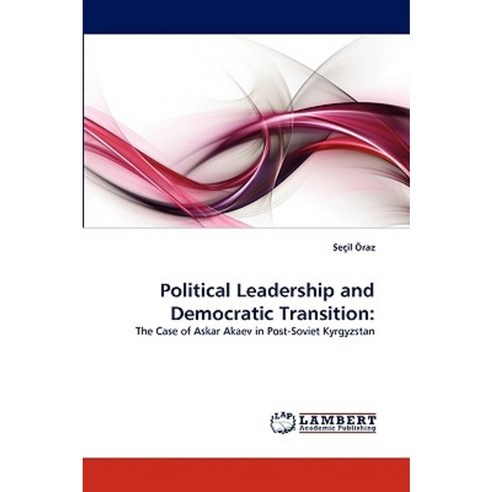 Political Leadership and Democratic Transition Paperback, LAP Lambert Academic Publishing