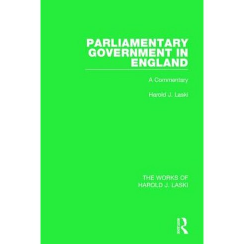 Parliamentary Government in England (Works of Harold J. Laski): A Commentary Hardcover, Routledge