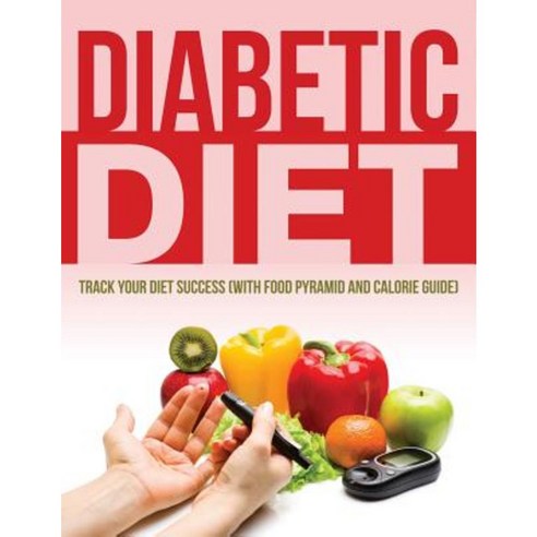 Diabetic Diet: Track Your Diet Success (with Food Pyramid and Calorie Guide) Paperback, Weight a Bit