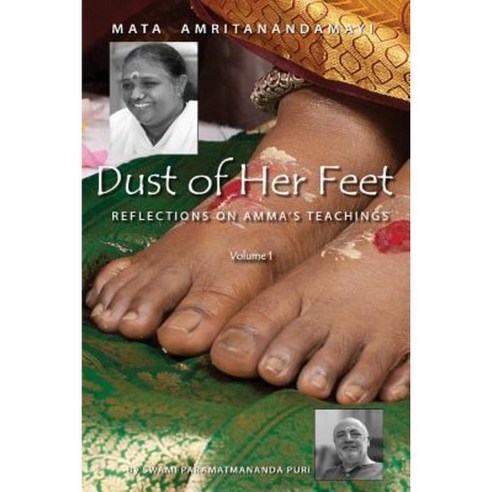 Dust of Her Feet: Reflections on Amma''s Teachings Volume 1 Paperback, M.A. Center