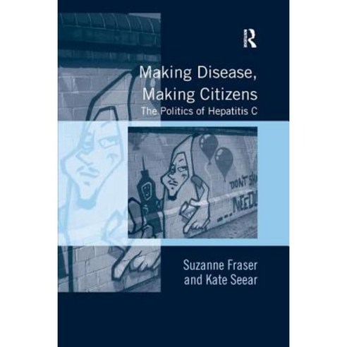 Making Disease Making Citizens: The Politics of Hepatitis C Paperback, Routledge