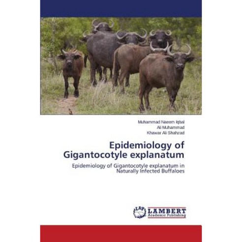 Epidemiology of Gigantocotyle Explanatum Paperback, LAP Lambert Academic Publishing