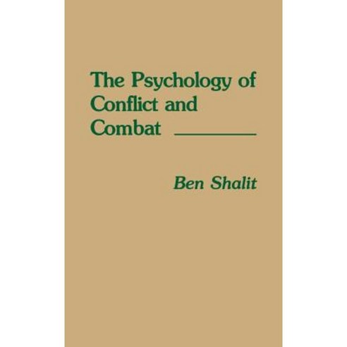 The Psychology of Conflict and Combat Hardcover, Praeger Publishers
