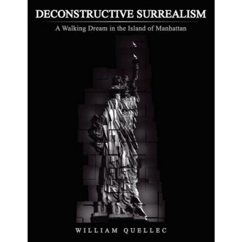 Deconstructive Surrealism: A Walking Dream in the Island of Manhattan Paperback, Authorhouse