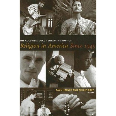 The Columbia Documentary History of Religion in America Since 1945 ...