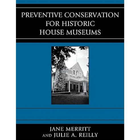 Preventive Conservation for Historic House Museums Paperback, Altamira Press