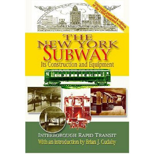 The New York Subway: Its Construction and Equipment: Interborough Rapid Transit 1904 Paperback, Fordham University Press