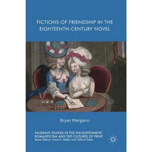 Fictions of Friendship in the Eighteenth-Century Novel Hardcover, Palgrave MacMillan