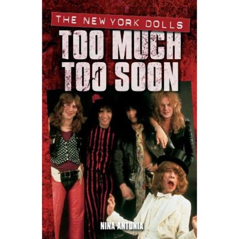 Too Much Too Soon: The New York Dolls Paperback, Omnibus Press