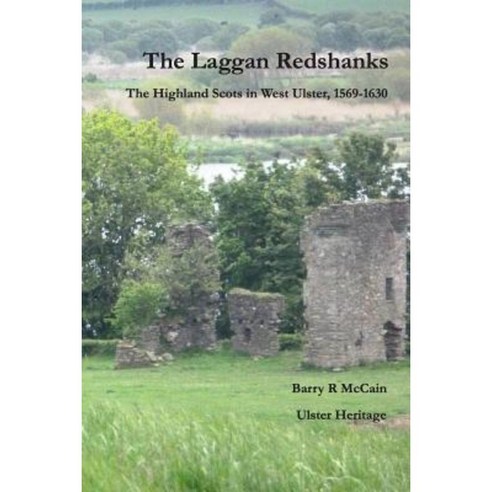 The Laggan Redshanks: The Highland Scots in West Ulster 1568-1630 Paperback, Ulster Heritage