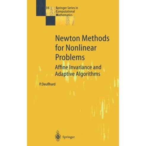 Newton Methods for Nonlinear Problems: Affine Invariance and Adaptive Algorithms Hardcover, Springer
