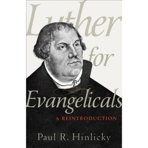 Luther for Evangelicals: A Reintroduction Paperback, Baker Academic