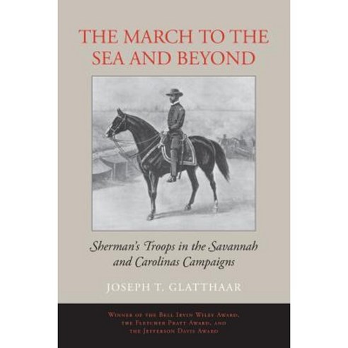 The March to the Sea and Beyond: Sherman''s Troops in the Savannah and Carolinas Campaigns Paperback, LSU Press