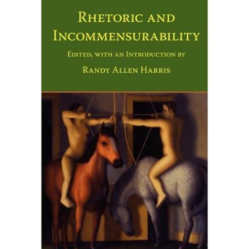 Rhetoric and Incommensurability Paperback, Parlor Press